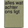 Alles wat achter ons ligt door Vincent Corjanus