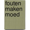 Fouten maken moed door Remko van der Drift