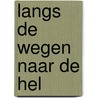 Langs de wegen naar de hel by MichèL. Admiraal