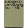 Stakingen en vakbeweging 1878-1890 door Marten Buschman