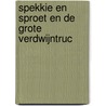 Spekkie en Sproet en de grote verdwijntruc by Vivian den Hollander
