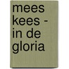 Mees Kees - In de gloria by Mirjam Oldenhave