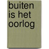 Buiten is het oorlog by Janny van der Molen