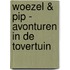 Woezel & Pip - Avonturen in de Tovertuin