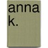Anna K.