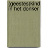 (GEESTES)KIND IN HET DONKER door René Eijsermans