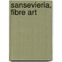 Sansevieria, Fibre Art