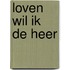 Loven wil ik de Heer
