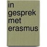 In gesprek met Erasmus door Onbekend