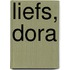 Liefs, Dora