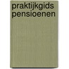 Praktijkgids Pensioenen door Onbekend