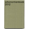 Arbonormenboek 2012 door Onbekend