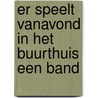 Er speelt vanavond in het buurthuis een band door Twan Linders