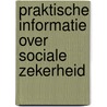 Praktische informatie over sociale zekerheid by Unknown