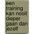 Een training kan nooit dieper gaan dan jezelf