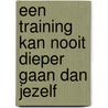 Een training kan nooit dieper gaan dan jezelf door Onbekend