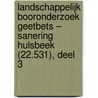 Landschappelijk booronderzoek Geetbets – Sanering Hulsbeek (22.531), deel 3 by K.A. Hebinck