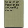 De juffer, de freule en de vrouwelijke vrouw by Kees Verbeek