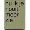 Nu ik je nooit meer zie by Jeroen Kuypers