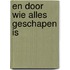 En door wie alles geschapen is