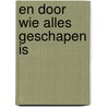 En door wie alles geschapen is by Unknown