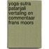 Yoga-Sutra Patanjali vertaling en commentaar Frans Moors