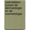 Raakvlakken tussen de dermatologie en de cosmetologie door An Goossens