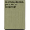 Rechtvaardigheid, persoon en creativiteit door Timo Slootweg Bouteligier