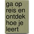 Ga op reis en ontdek hoe je leert