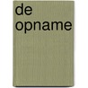 De Opname by Peter de Lau