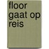 Floor gaat op reis