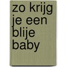 Zo krijg je een blije baby door Stephanie Molenaar