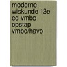 Moderne Wiskunde 12e ed vmbo opstap vmbo/havo door Onbekend