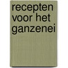 Recepten voor het ganzenei door Mark Janssen