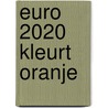 EURO 2020 kleurt Oranje door Bert Mol