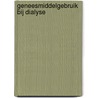 Geneesmiddelgebruik bij dialyse door Marc De Leeuw