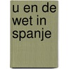 U en de wet in Spanje door Aart van Rijn