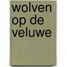 Wolven op de Veluwe door Evert de Jonge