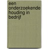 Een onderzoekende houding in bedrijf by Maaike van den Herik