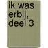 Ik was erbij, deel 3