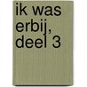 Ik was erbij, deel 3 door Tessa Free