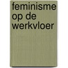 Feminisme op de werkvloer door Frits Bosch