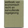 Wetboek van Economisch Recht en aanvullende regelgeving door Gert Straetmans