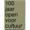 100 jaar open voor cultuur door Sanneke van Hassel