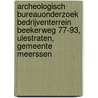 Archeologisch Bureauonderzoek Bedrijventerrein Beekerweg 77-93, Ulestraten, Gemeente Meerssen by Leendert Rene van Wilgen