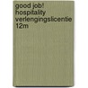 Good Job! Hospitality Verlengingslicentie 12M door Mariska Wiersma