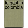 Te gast in Colombia by Wies Ubachs