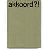 AKKOORD?! by Unknown