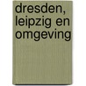 Dresden, Leipzig en omgeving door Eric Strijbos