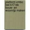 Platform vmbo BWI K17-BB Bouw- en Woonrijp maken door Onbekend